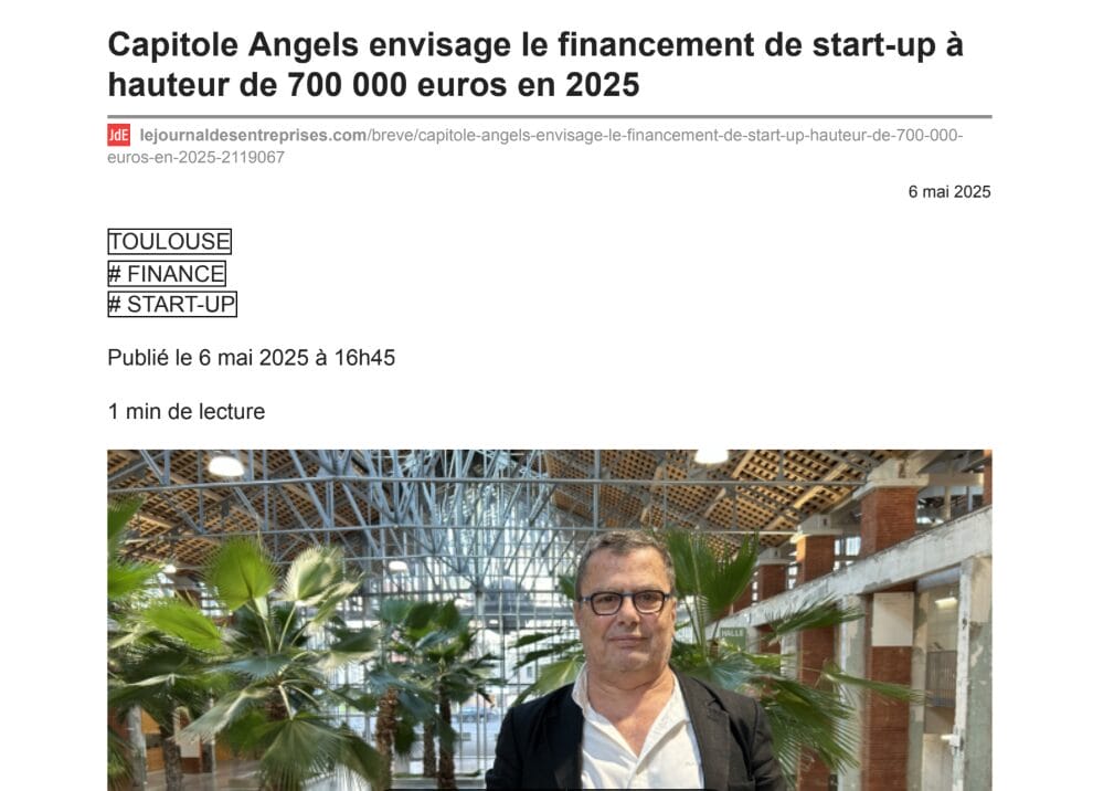 Le 09/05/2025 - Capitole Angels envisage le financement de start-up à hauteur de 700k euros en 2025 - lejournaldesentreprises.com